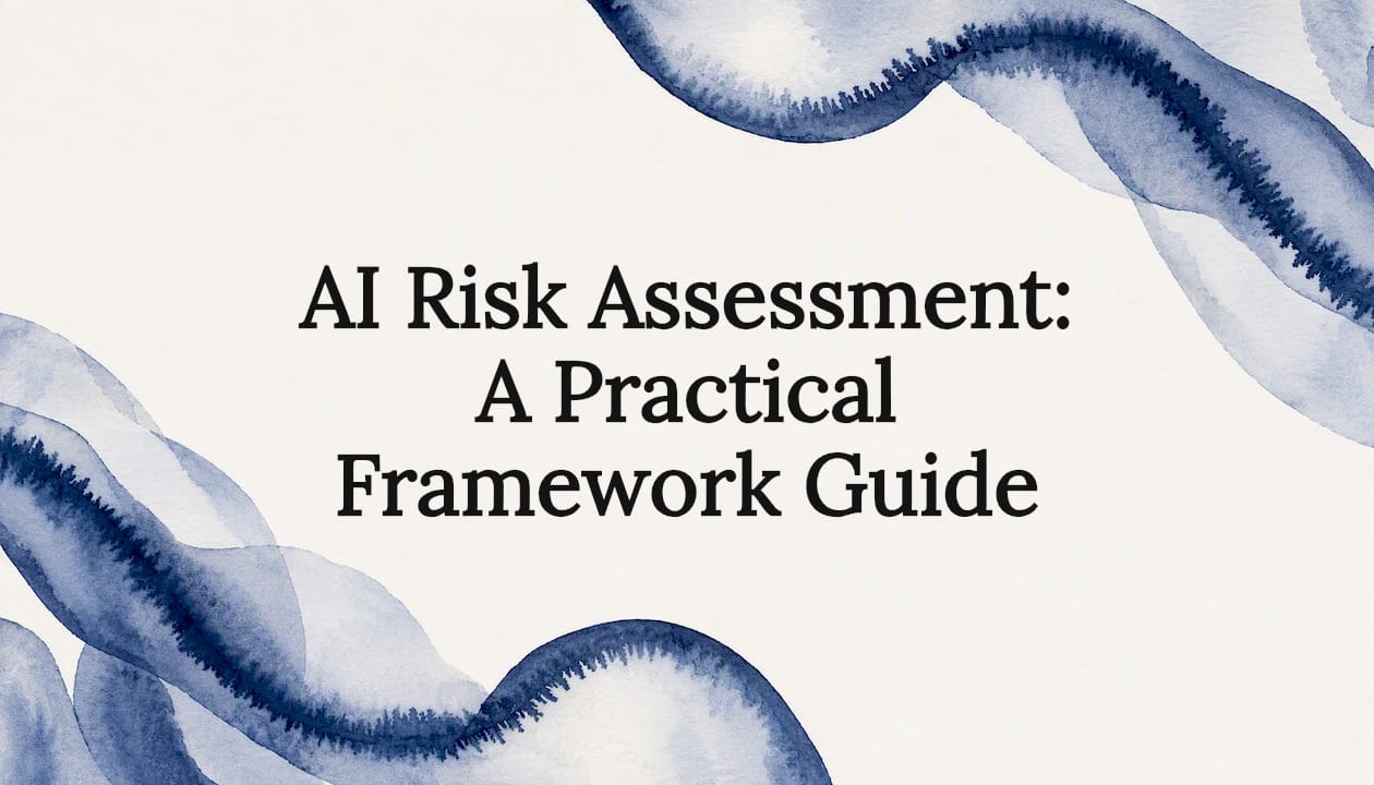 AI Risk Assessment: A Practical Framework Guide