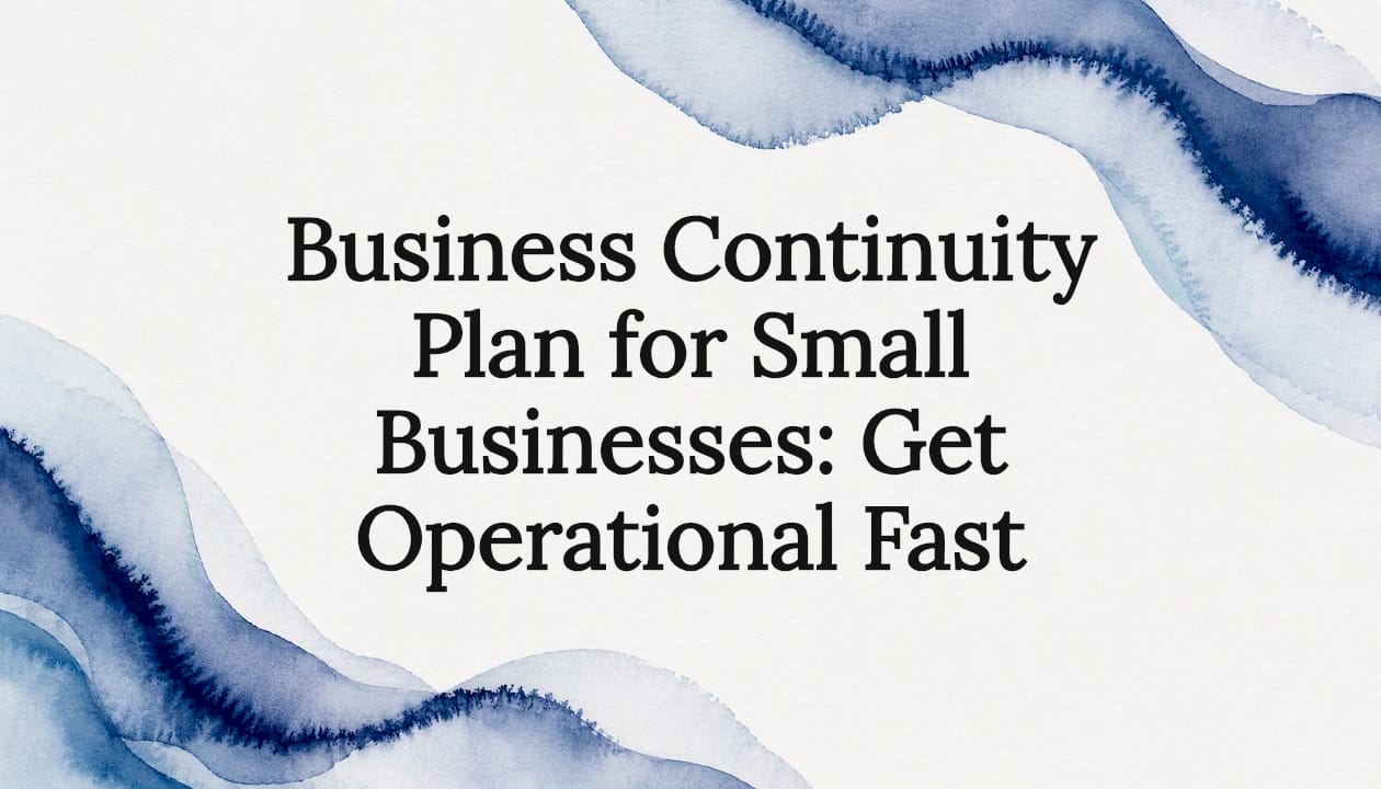 Business Continuity Plan for Small Businesses: Get Operational Fast