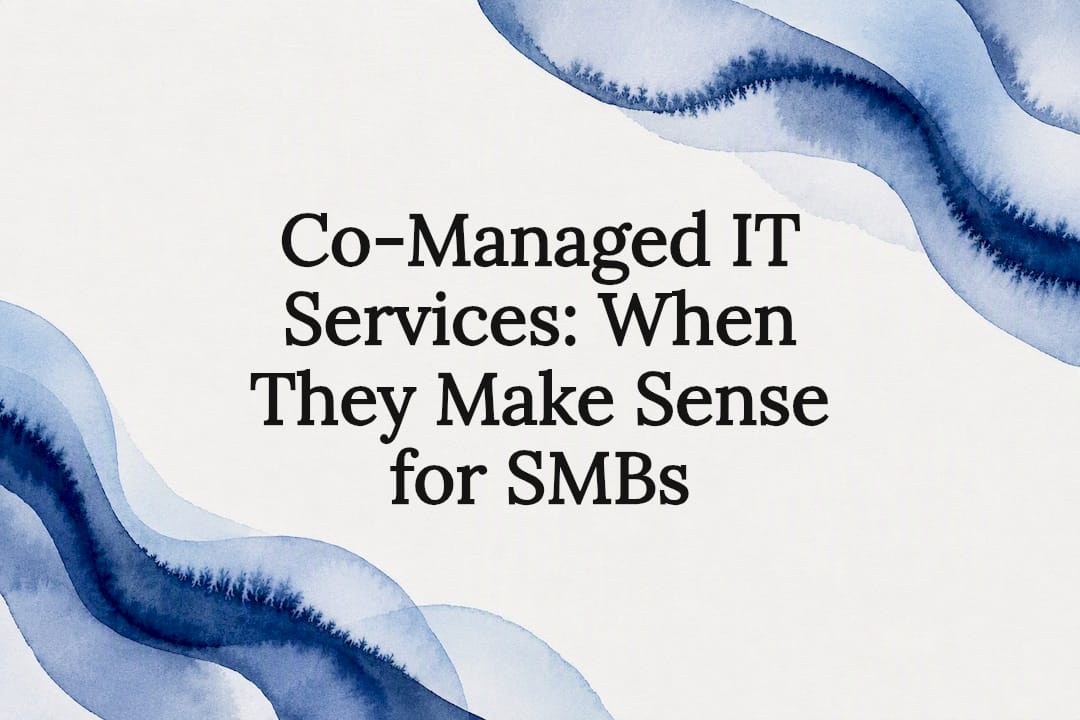 Co-Managed IT Services: When They Make Sense for SMBs