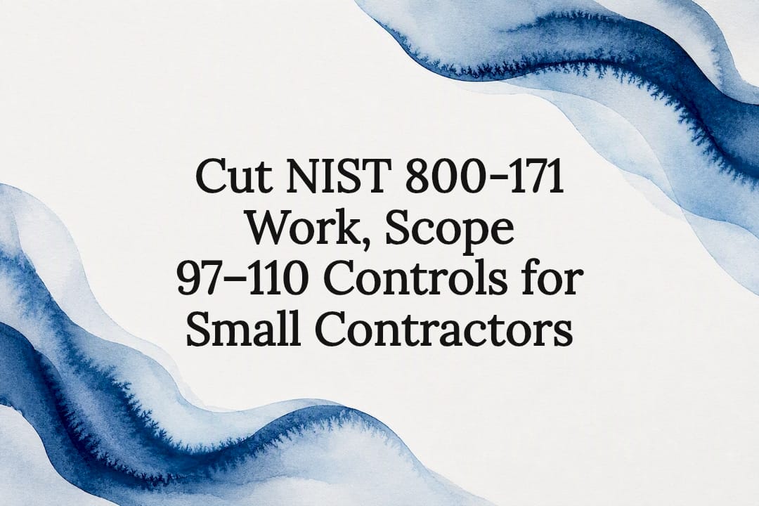 Cut NIST 800-171 Work, Scope 97, 110 Controls for Small Contractors