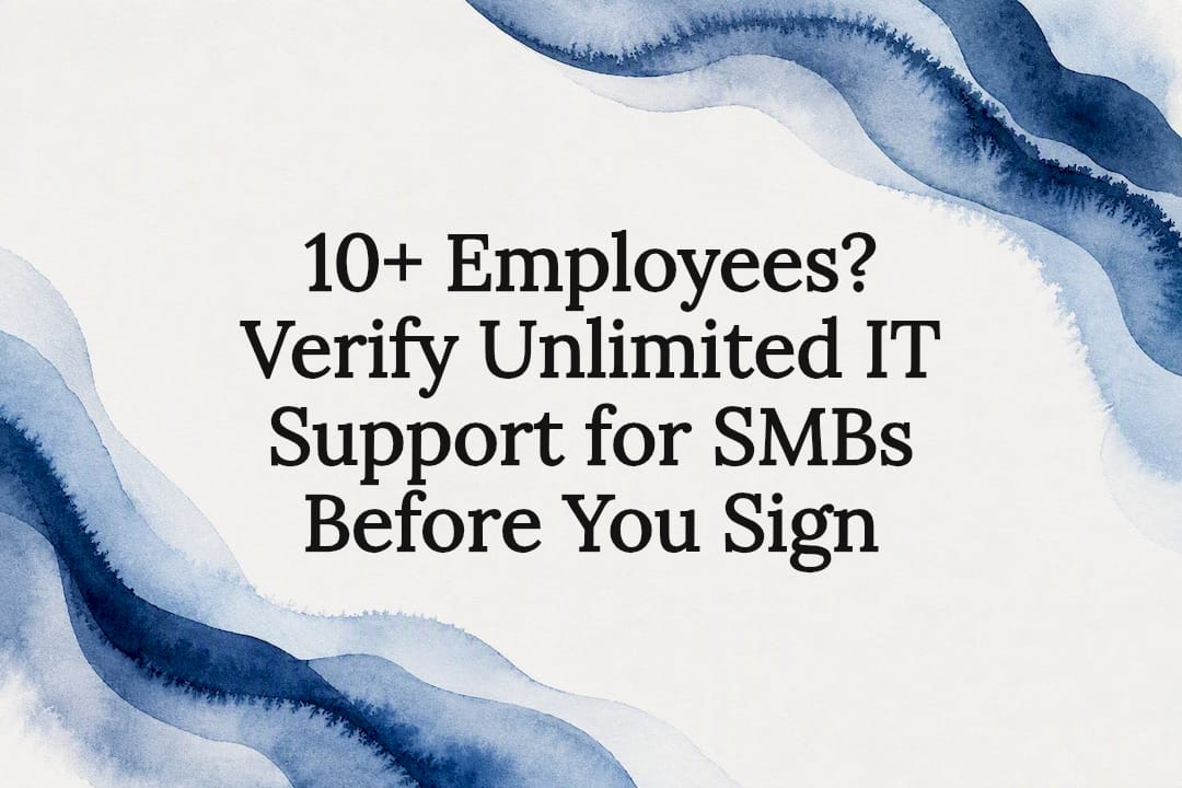 10+ Employees? Verify Unlimited IT Support for SMBs Before You Sign